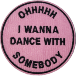 Pink Black Outline Circle with Text OHHHHH I WANNA DANCE WITH SOMEBODY I/O