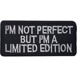 Black White Text Patch with "Im Not Perfect But Im A Limited Edition" I/O