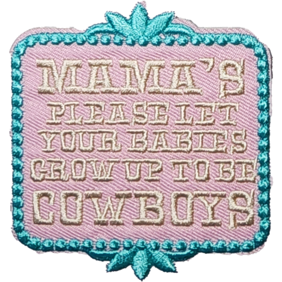 Pink Beige Gold Outline Patch with Text MAMAS PLEASE LET YOUR BABIES GROW UP TO BE COWBOYS I/O